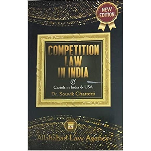 Allahabad Law Agency's Competition Law in India & Cartels in India & USA by Dr. Souvik Chatterji
